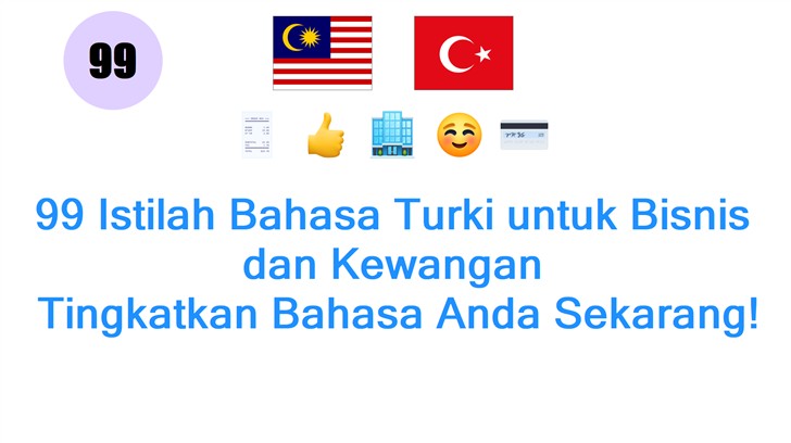 99 Istilah Bahasa Turki untuk Bisnis dan Kewangan: Tingkatkan Bahasa Anda Sekarang!